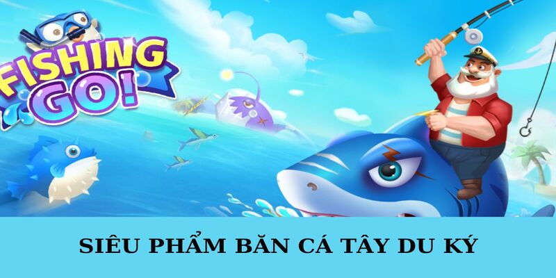 Bắn Cá Tây Du Ký